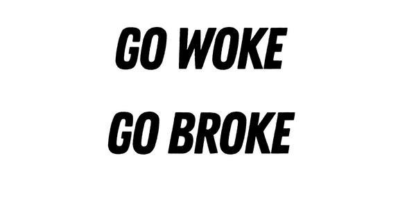 Go Woke Go Broke